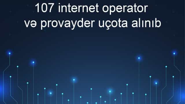 Azərbaycanda 107 internet operator və provayder uçota alınıb